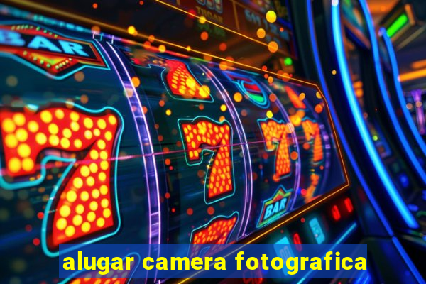 alugar camera fotografica